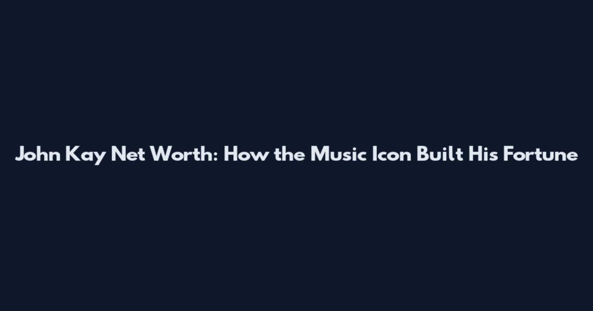 John Kay Net Worth: How the Music Icon Built His Fortune