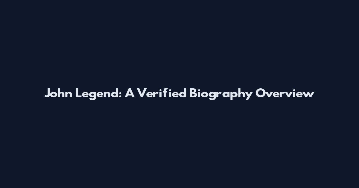 John Legend: A Verified Biography Overview