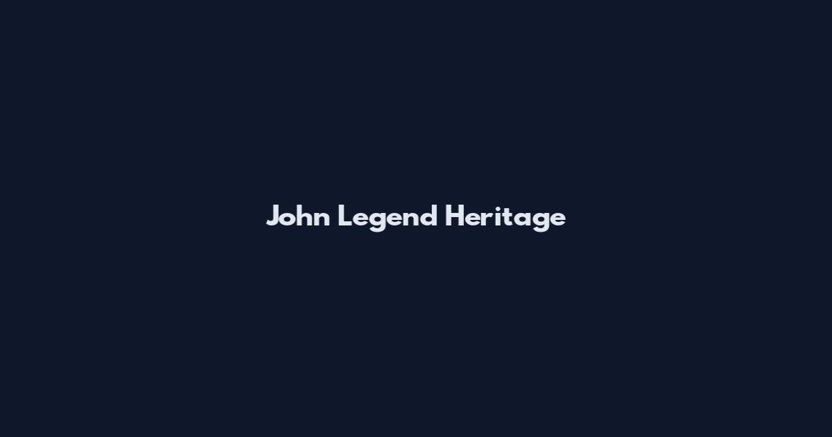 John Legend Heritage