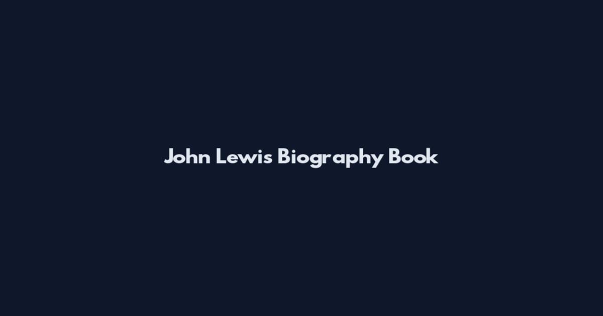 John Lewis Biography Book