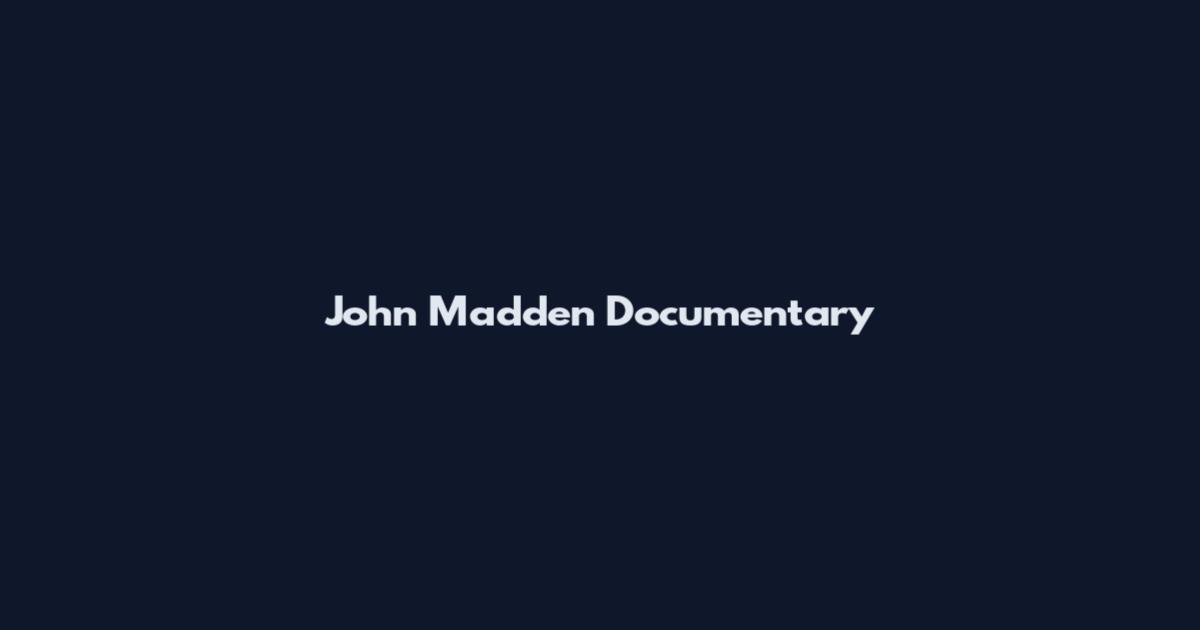 John Madden Documentary