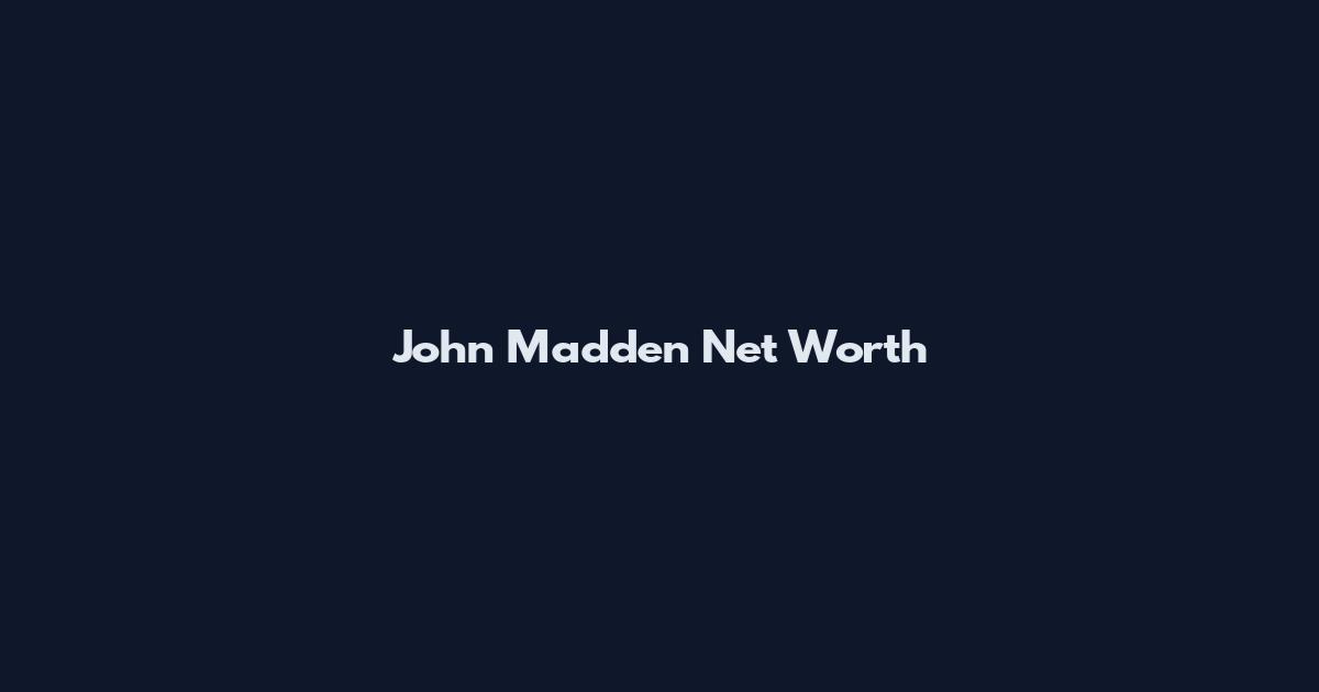 John Madden Net Worth