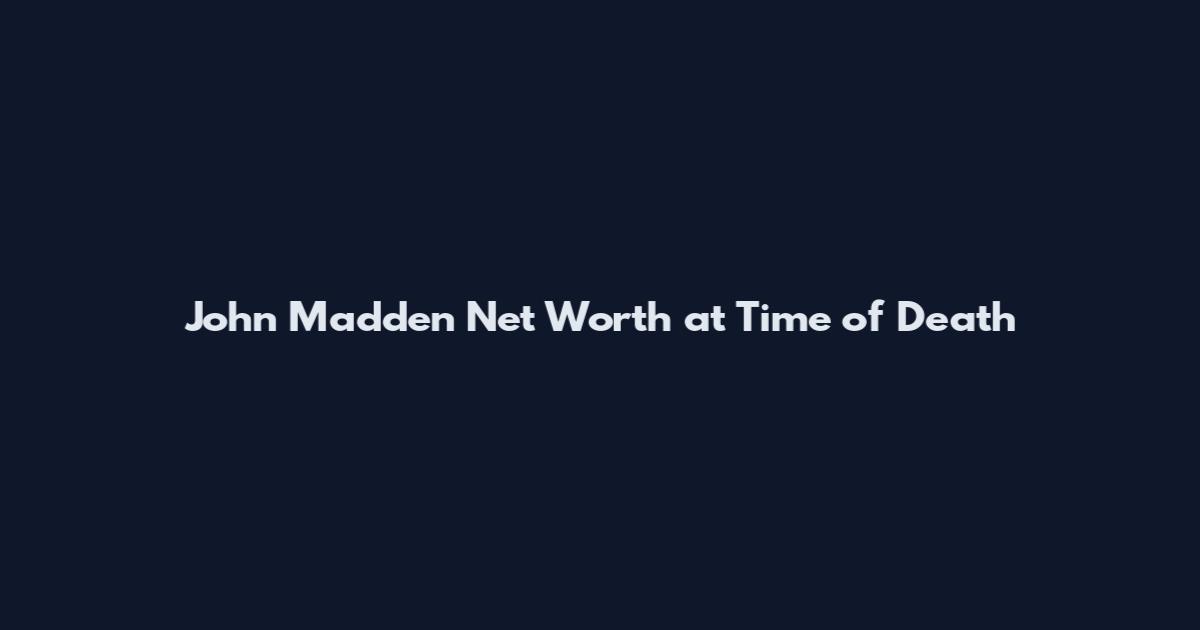 John Madden Net Worth at Time of Death