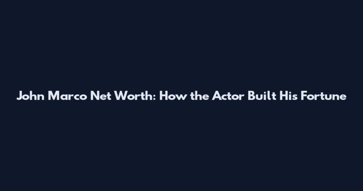 John Marco Net Worth: How the Actor Built His Fortune