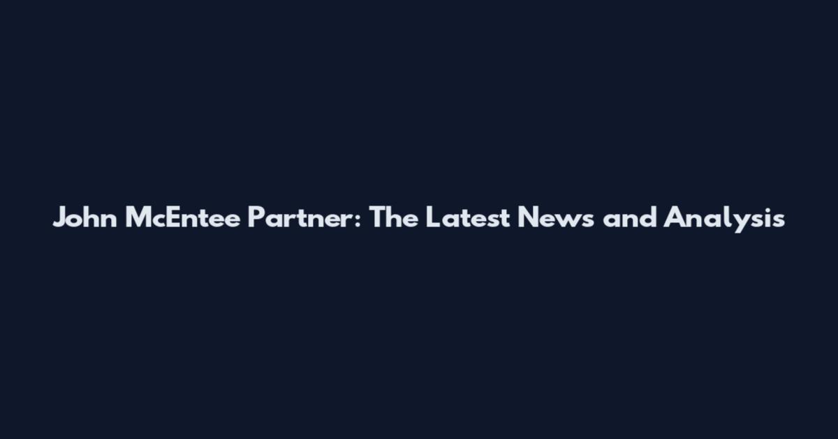 John McEntee Partner: The Latest News and Analysis
