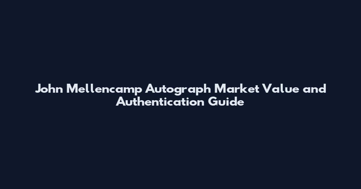 John Mellencamp Autograph Market Value and Authentication Guide