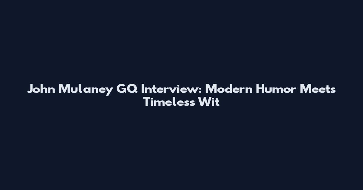 John Mulaney GQ Interview: Modern Humor Meets Timeless Wit