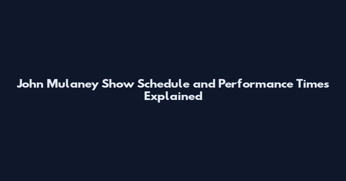 John Mulaney Show Schedule and Performance Times Explained