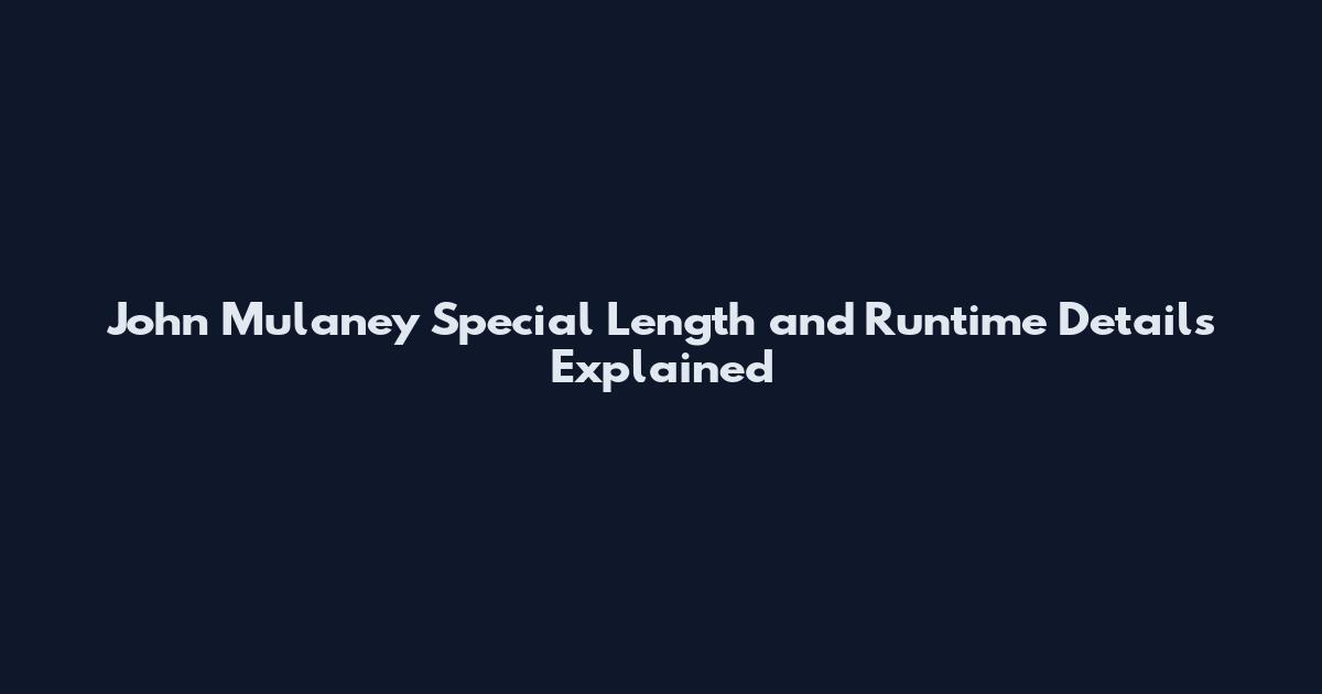 John Mulaney Special Length and Runtime Details Explained
