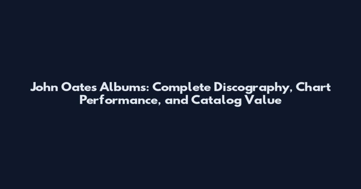 John Oates Albums: Complete Discography, Chart Performance, and Catalog Value