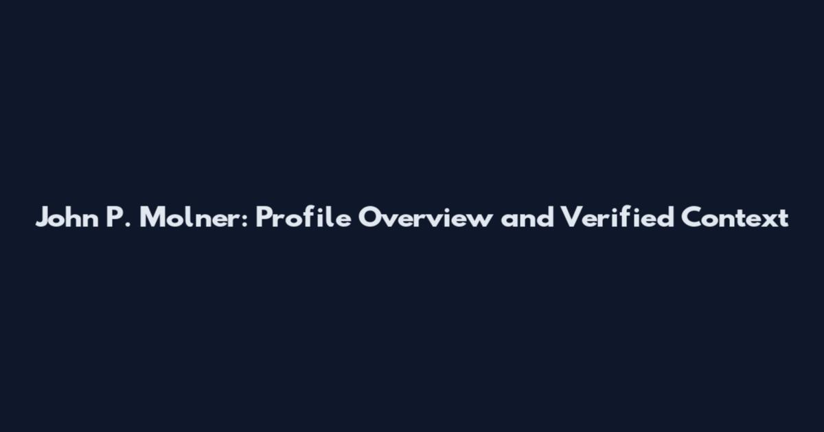 John P. Molner: Profile Overview and Verified Context