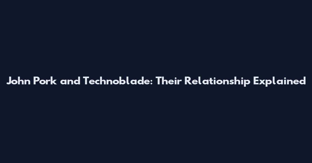 John Pork and Technoblade: Their Relationship Explained