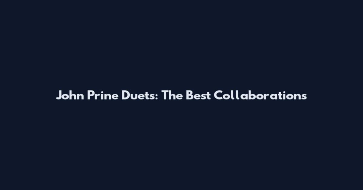 John Prine Duets: The Best Collaborations