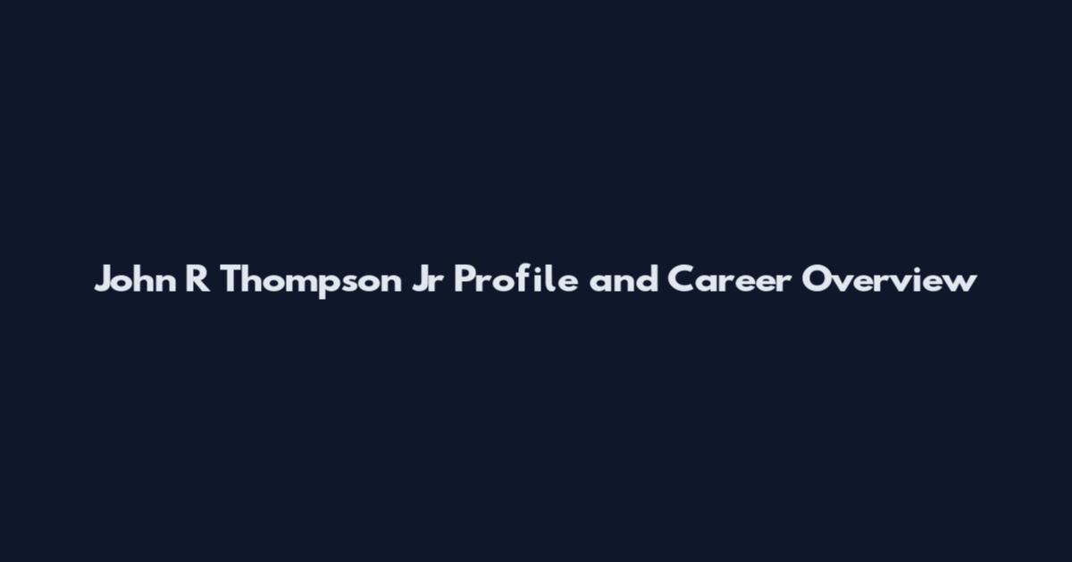 John R Thompson Jr Profile and Career Overview
