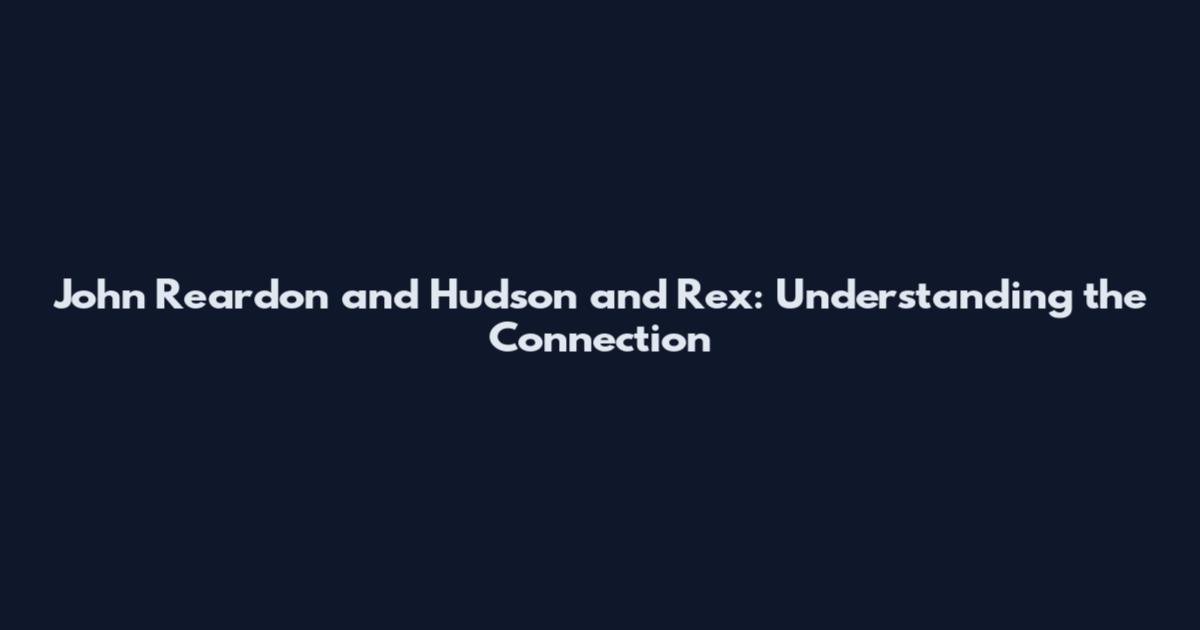 John Reardon and Hudson and Rex: Understanding the Connection