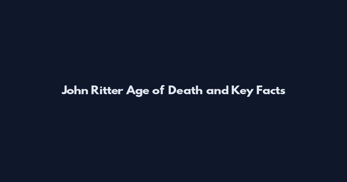 John Ritter Age of Death and Key Facts