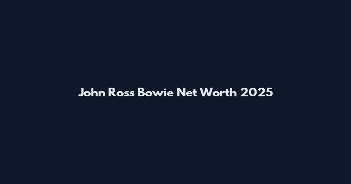 John Ross Bowie Net Worth 2025