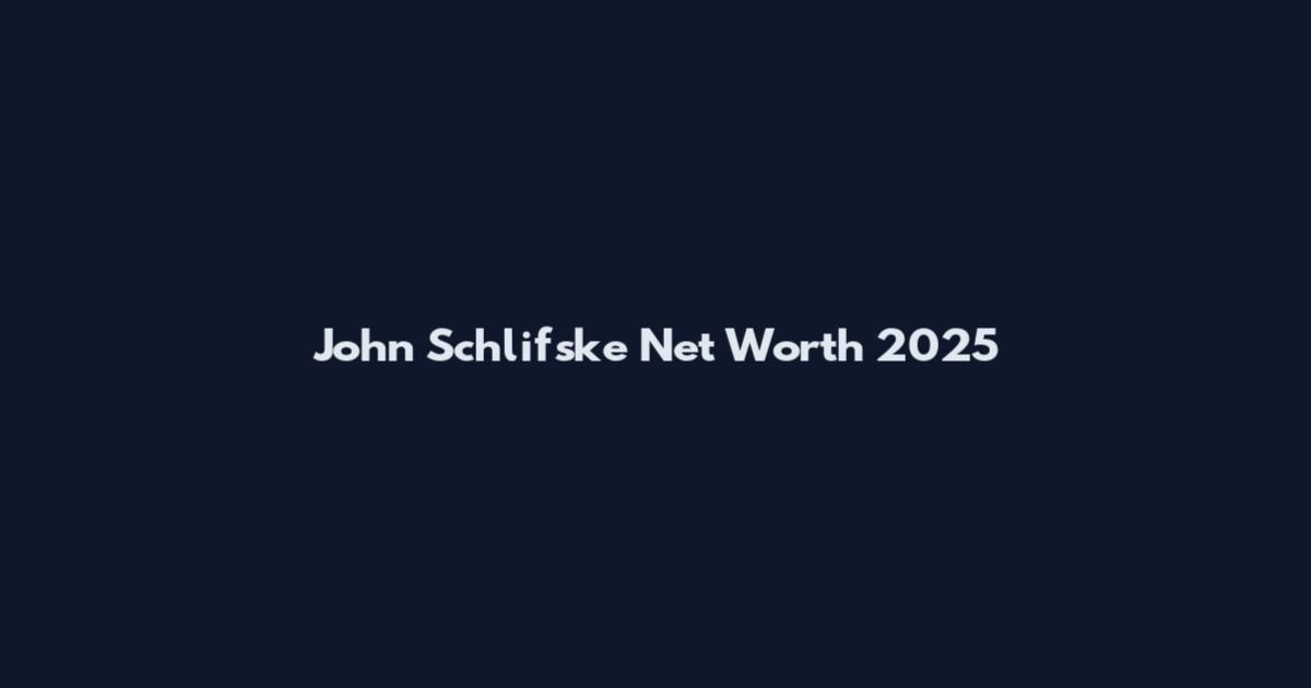 John Schlifske Net Worth 2025