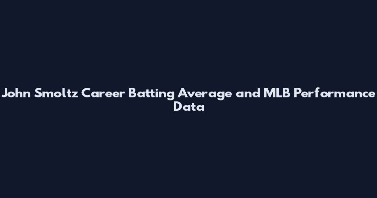 John Smoltz Career Batting Average and MLB Performance Data