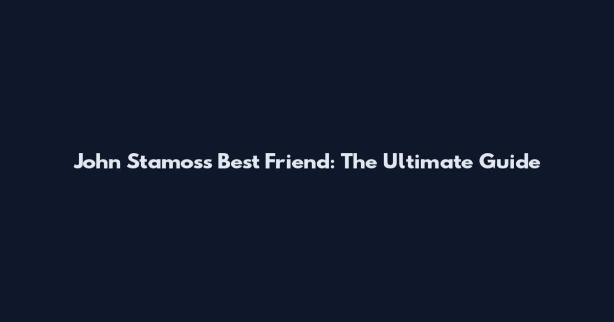John Stamos's Best Friend: The Ultimate Guide