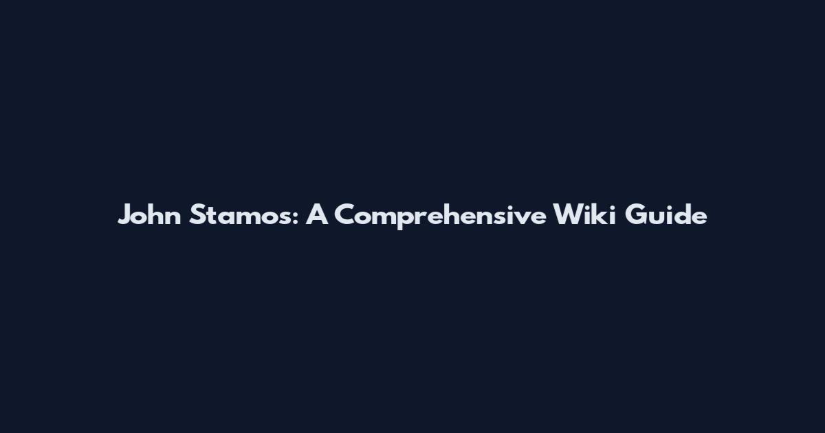 John Stamos: A Comprehensive Wiki Guide