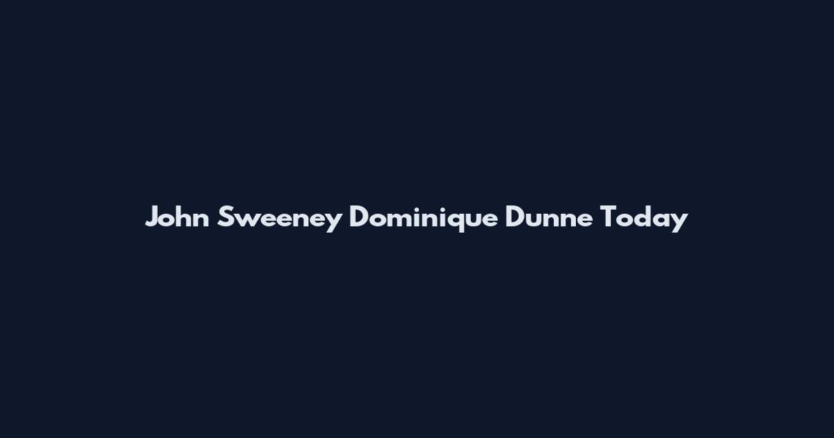 John Sweeney Dominique Dunne Today