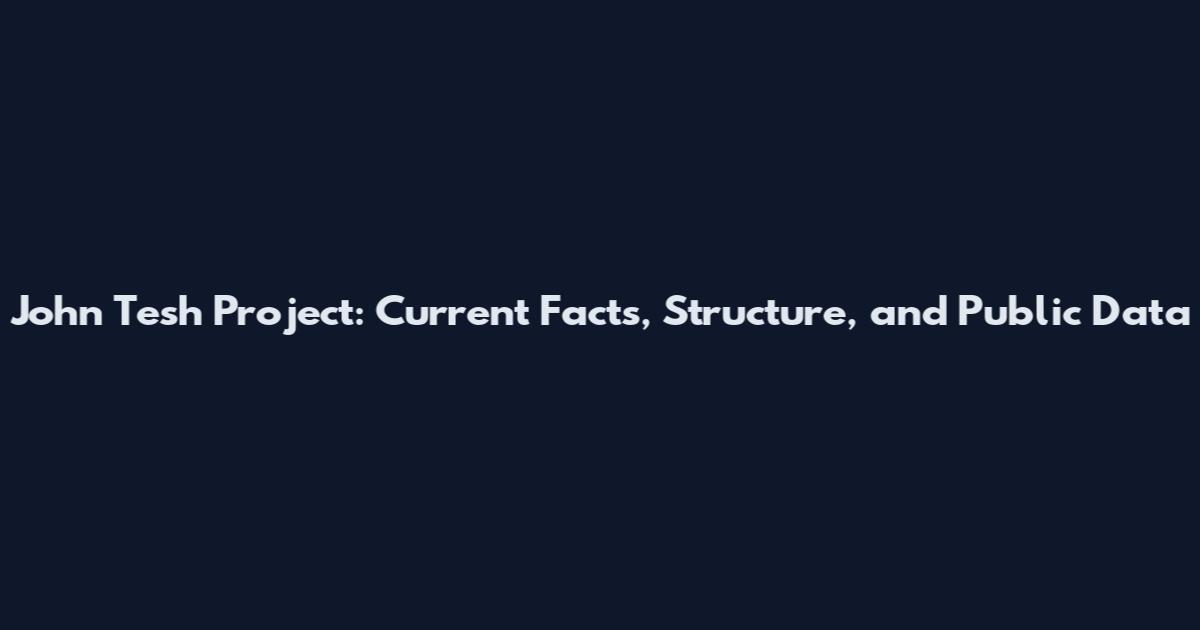 John Tesh Project: Current Facts, Structure, and Public Data