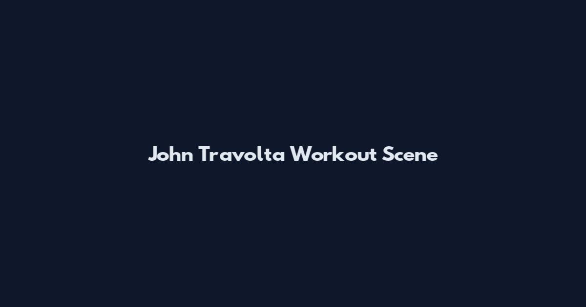 John Travolta Workout Scene
