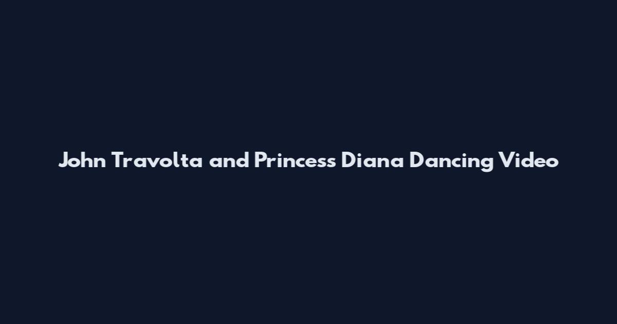 John Travolta and Princess Diana Dancing Video