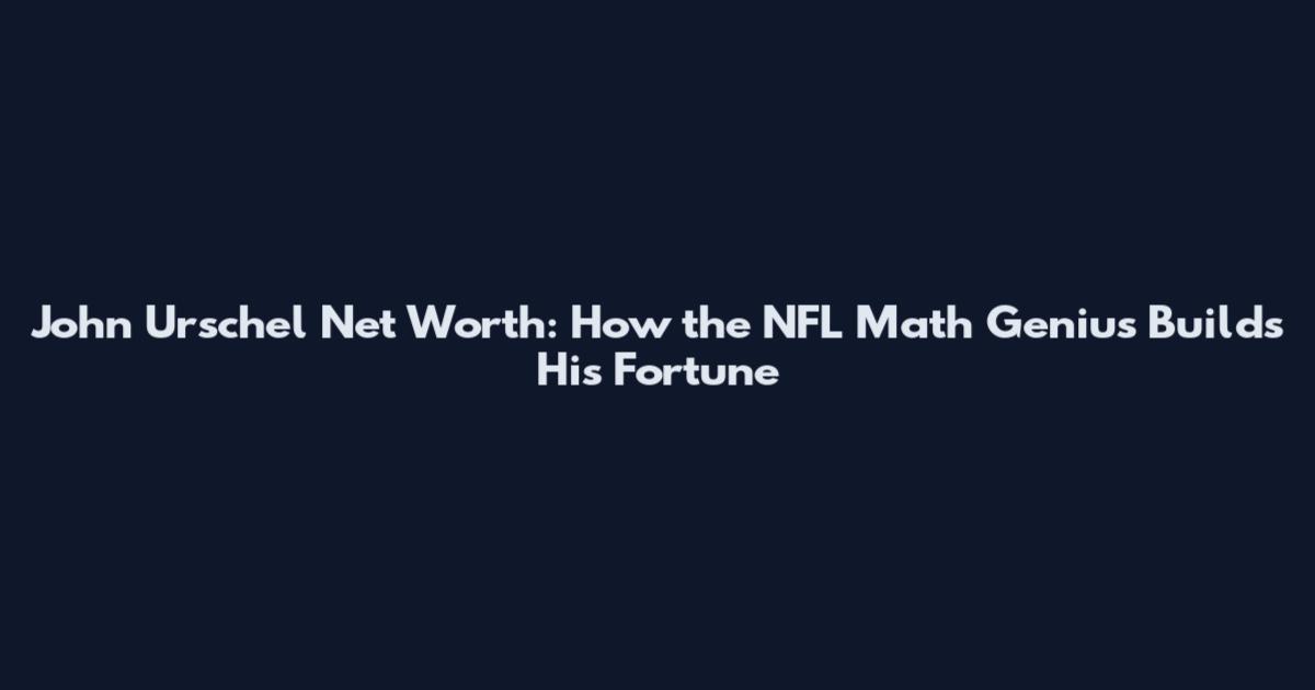 John Urschel Net Worth: How the NFL Math Genius Builds His Fortune