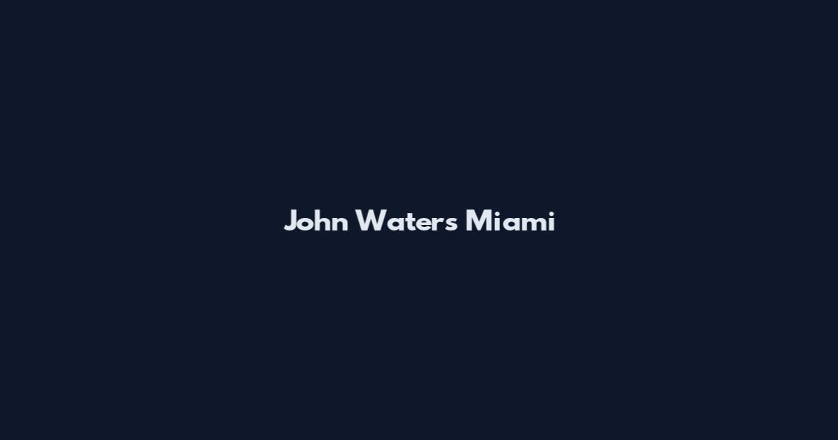 John Waters Miami