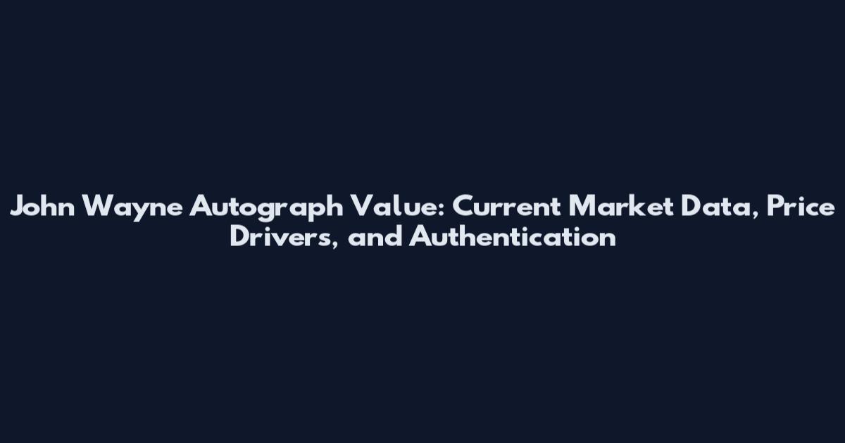 John Wayne Autograph Value: Current Market Data, Price Drivers, and Authentication
