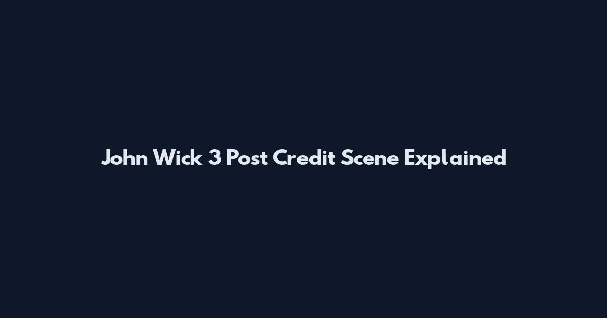 John Wick 3 Post Credit Scene Explained