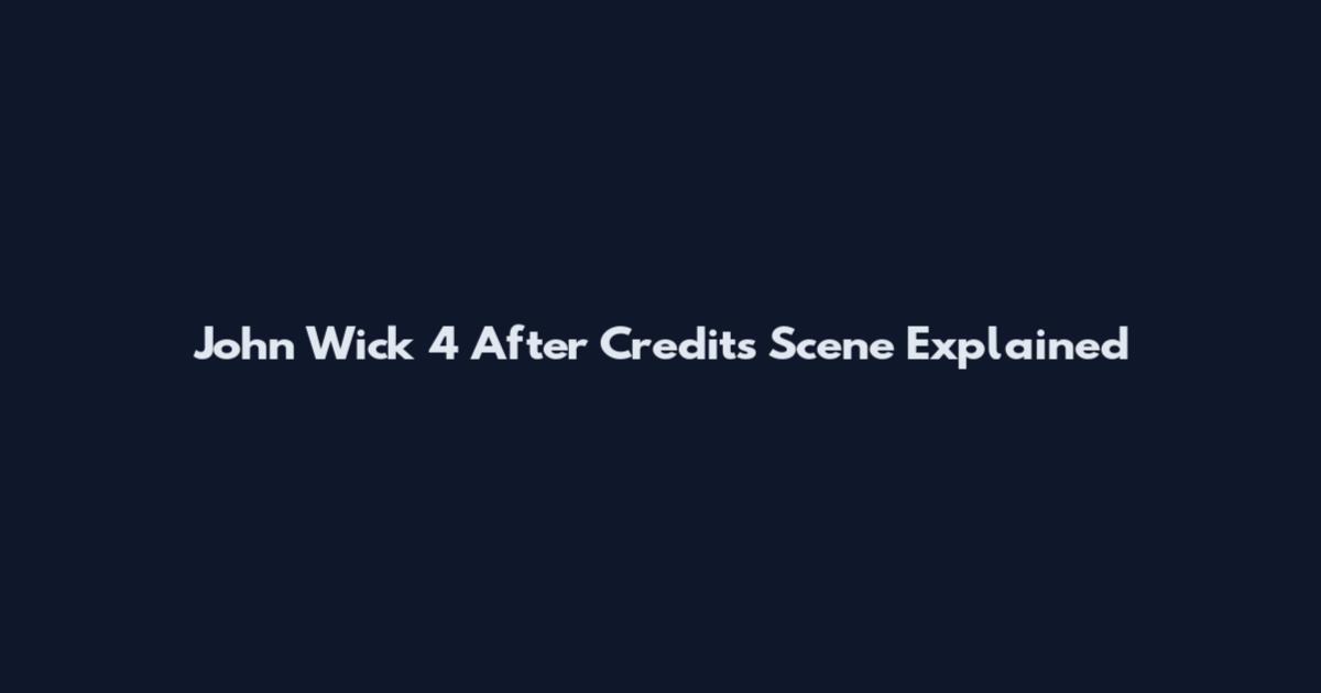 John Wick 4 After Credits Scene Explained