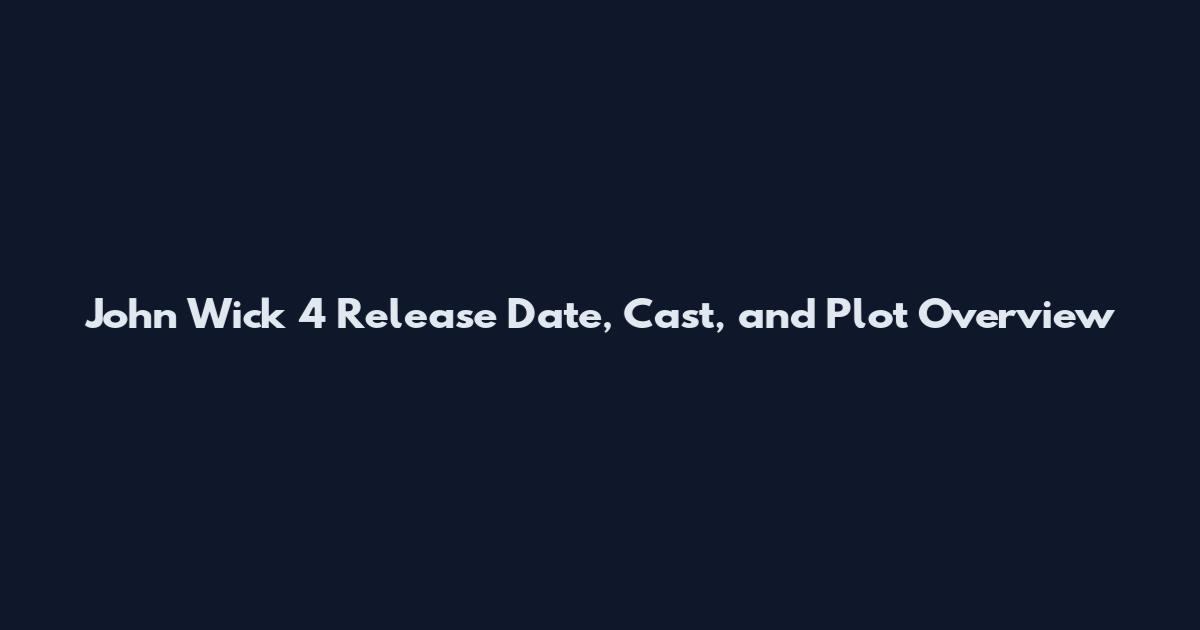 John Wick 4 Release Date, Cast, and Plot Overview