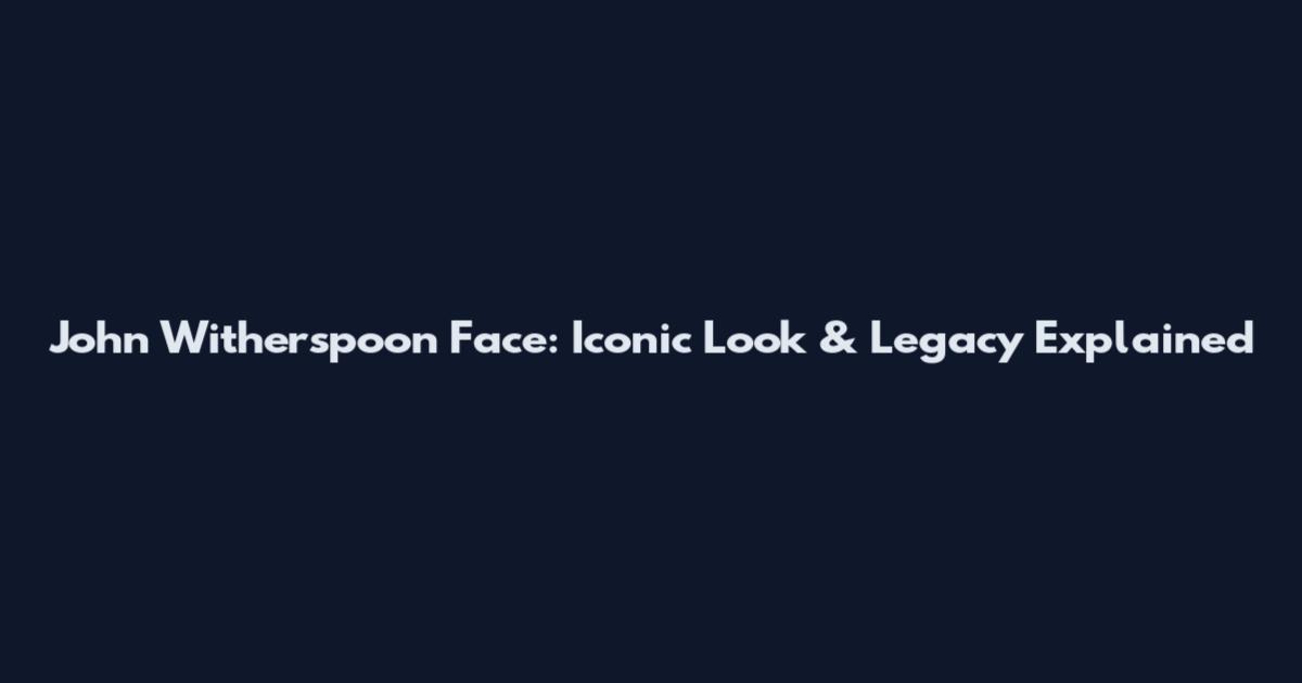 John Witherspoon Face: Iconic Look & Legacy Explained