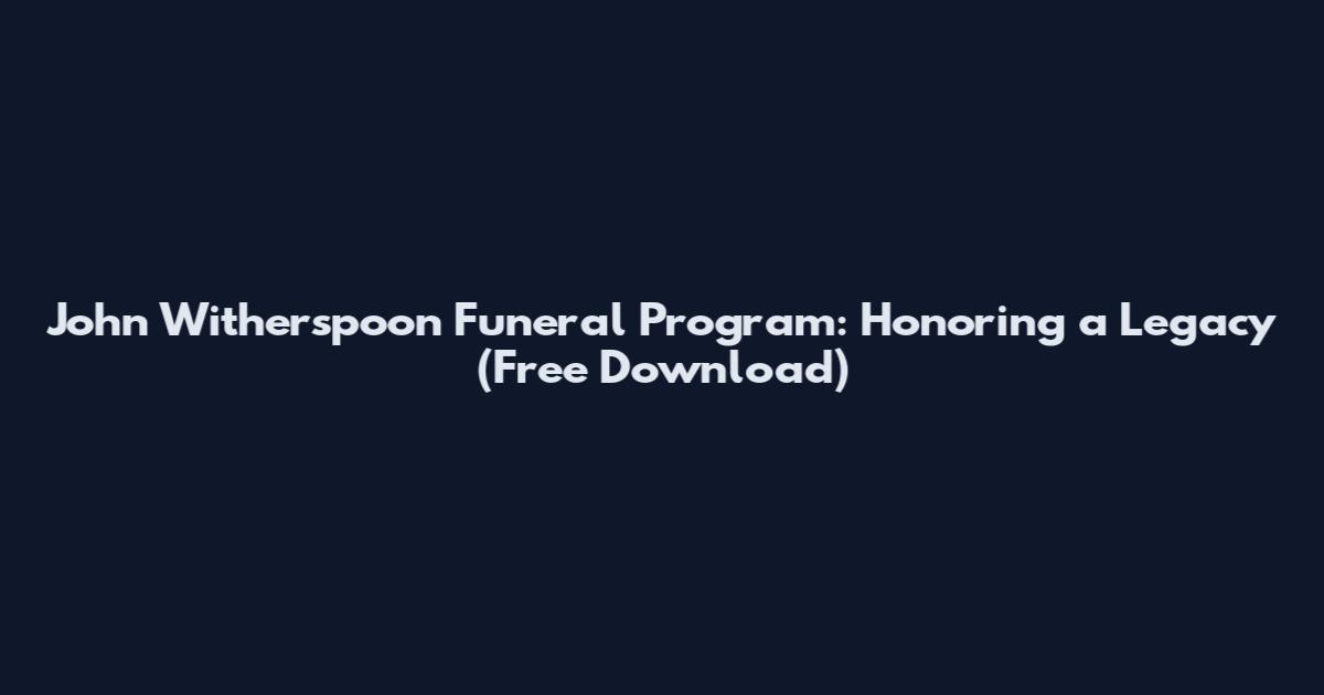 John Witherspoon Funeral Program: Honoring a Legacy (Free Download)