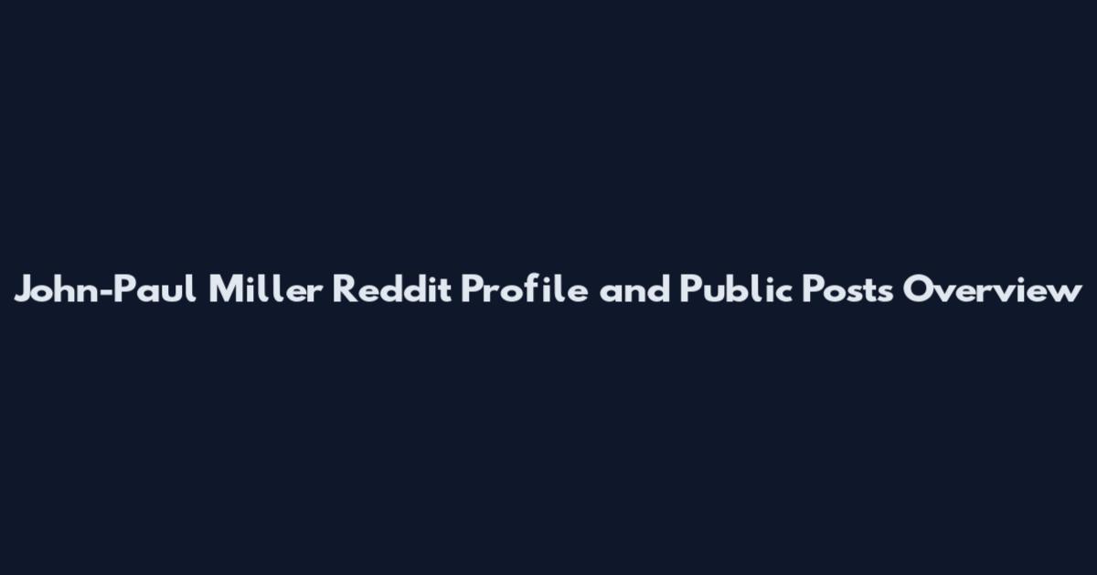 John-Paul Miller Reddit Profile and Public Posts Overview