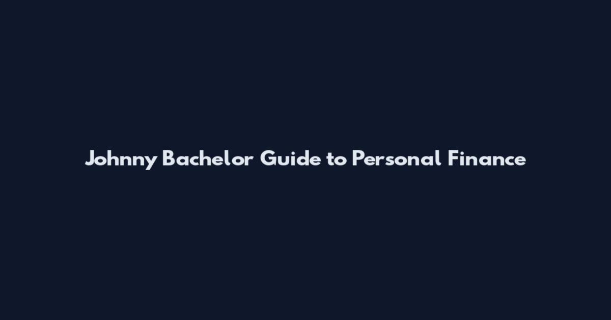 Johnny Bachelor Guide to Personal Finance