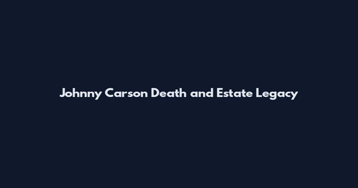 Johnny Carson Death and Estate Legacy