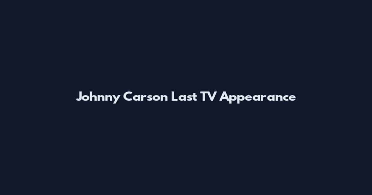 Johnny Carson Last TV Appearance