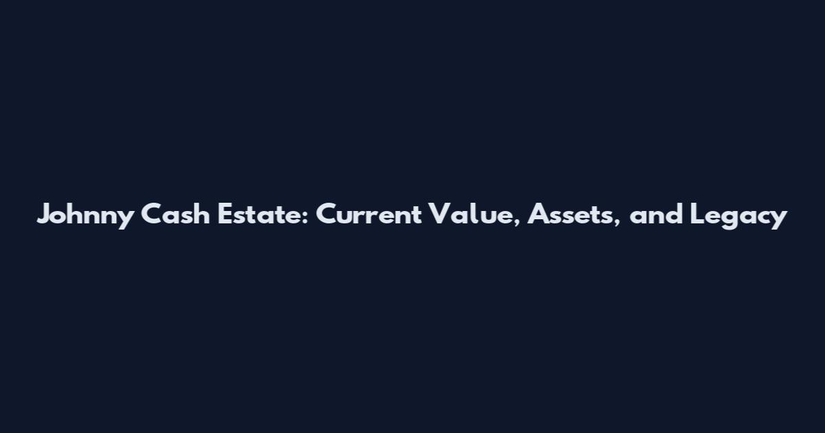Johnny Cash Estate: Current Value, Assets, and Legacy