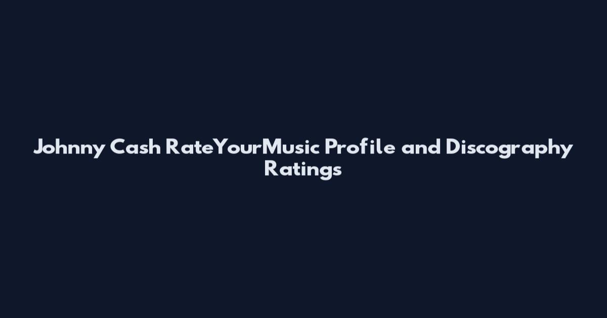 Johnny Cash RateYourMusic Profile and Discography Ratings