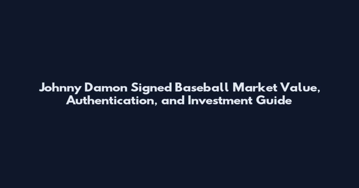 Johnny Damon Signed Baseball Market Value, Authentication, and Investment Guide