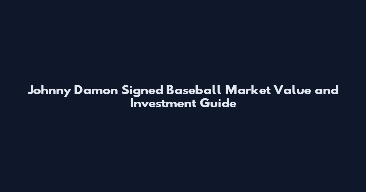 Johnny Damon Signed Baseball Market Value and Investment Guide