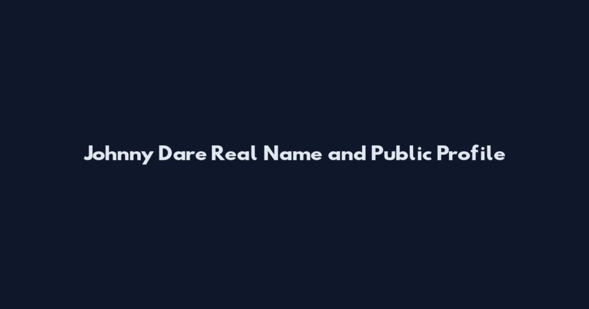 Johnny Dare Real Name and Public Profile