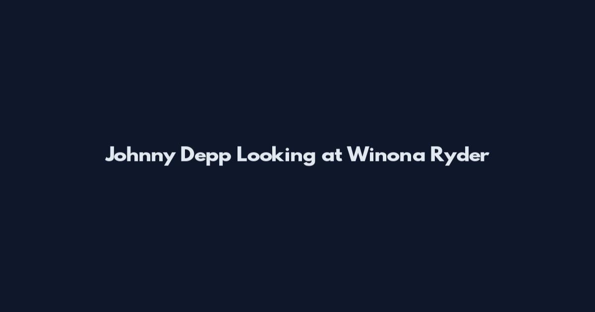 Johnny Depp Looking at Winona Ryder