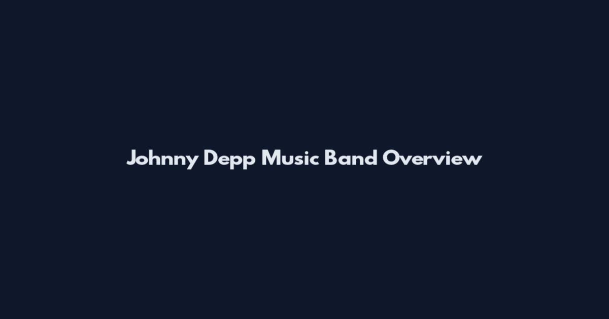 Johnny Depp Music Band Overview