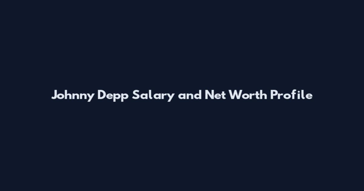 Johnny Depp Salary and Net Worth Profile