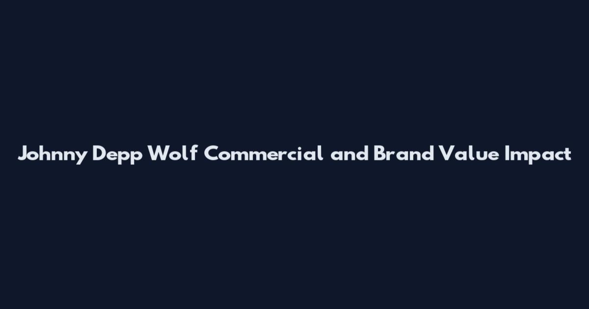 Johnny Depp Wolf Commercial and Brand Value Impact